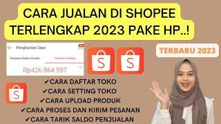 CARA JUALAN DI SHOPEE TERLENGKAP 2023 | CARA MEMBUAT TOKO DI SHOPEE PAKAI HP TERBARU TERMUDAH PEMULA