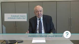 "Sağlam ol" Həkimə sual Prof. Dr. Mübariz Əliyev  "Endoskopik müayinə zamanı səhvlər"