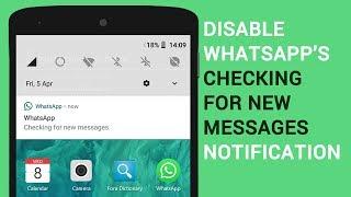 Stop WhatsApp's Checking for New Messages Notification (Android 8.0 and later)