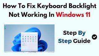 How To Fix Keyboard Backlight Not Working In Windows 11