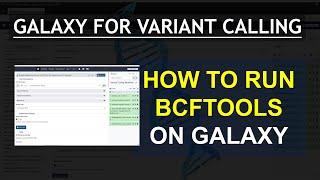 Galaxy Tutorial for Bioinformatics Variant Calling with BCFTOOLS