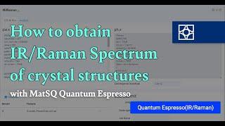 [Materials Square] How to obtain IR/Raman Spectrum of Crystal Structures with Quantum Espresso