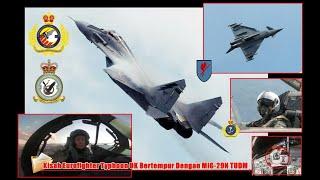 Kisah MiG-29N TUDM Bertempur Dengan Eurofighter Typhoon Tranche 2 UK Sehingga Exceeded 'G' Limit ?