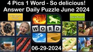 4 Pics 1 Word - So delicious! - 28 June 2024 - Answer Daily Puzzle + Bonus Puzzle #4pics1word