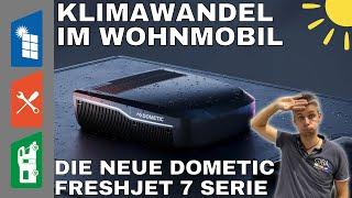 KLIMAWANDEL im Wohnmobil - LEISER und STÄRKER geht es NICHT - Dometic FJX 7 Serie