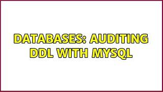 Databases: Auditing DDL with MySQL