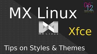 MX Linux - Xfce - tips for seniors on Styles or Themes & also screenshots.