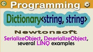 Newtonsoft: Dictionary Object Serialization, Deserialization and LINQ Usage.