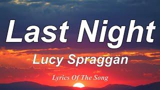 Lucy Spraggan  - Last Night (Lyrics)