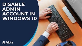 How to Disable Administrator Account in Windows 10