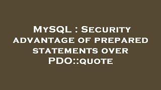 MySQL : Security advantage of prepared statements over PDO::quote