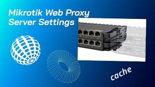 #Mikrotik Web #Proxy #Server Settings
