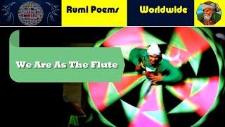 Mevlana Jalal al Din Rumi Poem: We Are As The Flute