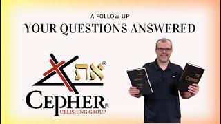 The Cepher - A Follow Up - A Few Questions Answered