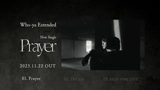 Who-ya Extended 「Prayer」 Trailer