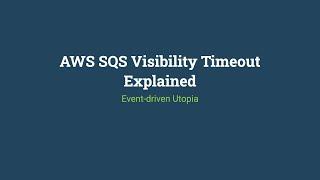 AWS SQS Visibility Timeout Explained in 10 Minutes