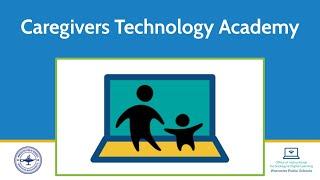 (English) Worcester Public Schools Caregivers Technology Academy Overview