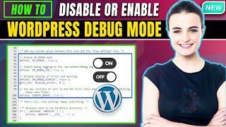 How To Disable or enable WordPress Debug Mode 2024