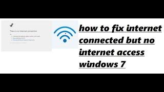 how to fix wifi problem connected but no internet access windows 7