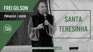 Santa Teresinha | Pregação - Frei Gilson