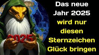 Das neue Jahr 2025 wird nur diesen Sternzeichen Glück bringen