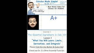 Course/Lesson 1 Description  "Limits, Derivatives, Integrals "Dr. C's Calculus Made Simple"