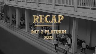 RECAP PLATINUM UNAMA 2022 [ DAY 2 ]