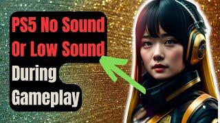 How To Fix PS5 No Sound Or Low Sound During Gameplay [Updated 2024]