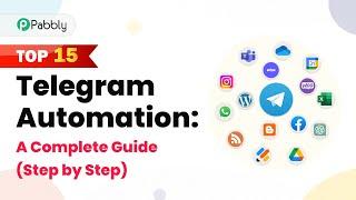 Top 15 Telegram Automation: A Complete Guide (Step by Step)