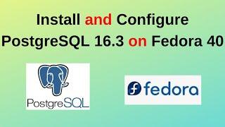 How to install and configure PostgreSQL 16.3 on Fedora Linux | PostgreSQL 16 Install on Linux | 2024