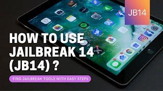 How to use Jailbreak14? [Jailbreak Tool Finder for iOS 14 - iOS 14.5]