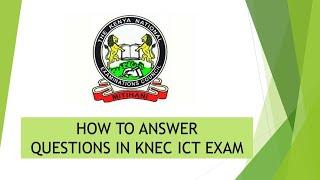 HOW TO ANSWER QUESTIONS IN KNEC EXAM