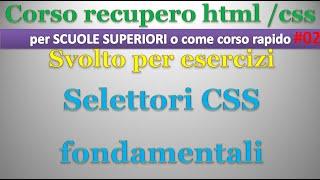 Corso recupero HTML/CSS per esempi - SCUOLA SUPERIORE ITA 02: i selettori CSS fondamentali