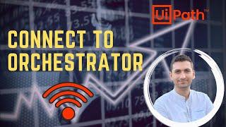 UiPath how to connect robot to Orchestrator 2021 update