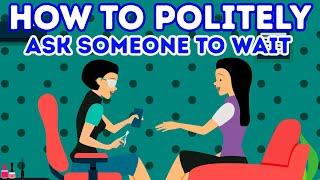 HOW TO POLITELY ASK SOMEONE TO WAIT  | English Vocabulary