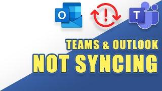 FIX: Teams Not Syncing with Outlook!  (Troubleshooting steps)