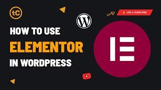 How to Use Elementor Page Builder To Create A WordPress Website | Elementor Tutorials For Beginners