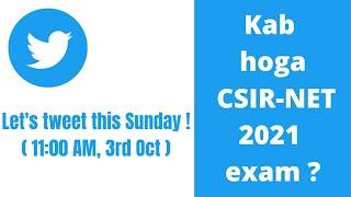 When can we expect CSIR-NET 2021 exam? | Let's ask CSIR | Let's tweet this Sunday | CSIR-NET 2021