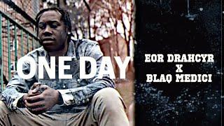 EOR DRAHCYR x BLAQ MEDICI - ONE DAY