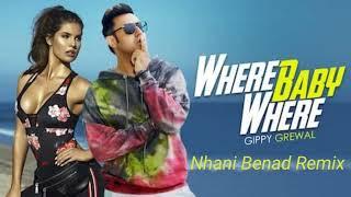 Where Baby Where (Nhani Benad Remix) Gippy Grewal ft. Amanda Cerny_Jaani _Sukhe_Bal Deo_Humble Music