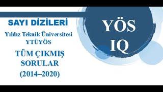 YÖS IQ Sayı Dizileri Çıkmış Soruların Çözümleri -Yıldız Teknik Üniversitesi YTÜYÖS (2014-2020)