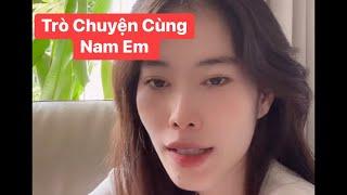 NAM EM HÔM NAY NÓI CHUYỆN ĐIỀM ĐẠM DỄ THƯƠNG LẮM CÁC CHỊ