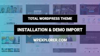 Total WordPress Theme Installation, Demo Import & Quick Overview