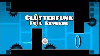 ⏪Geometry Dash Clutterfunk Full Reverse⏪