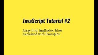 Javascript Tutorial #2 - Array Methods find, findIndex, filter explained