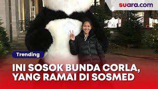 Siapa Bunda Corla? Sosok Viral yang Ramai Diperbincangkan Warganet