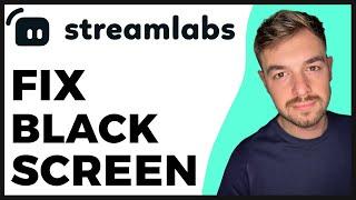 How to Fix Streamlabs Game Capture Black Screen? - 2024 Update - Full Guide