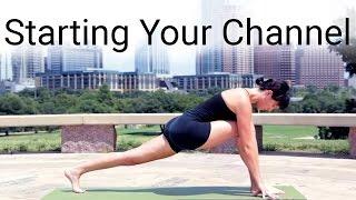 Tips For Getting Your Channel Started (ft. Yoga with Adriene)