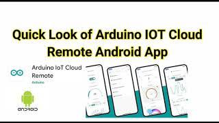 Quick Look of Arduino IOT Cloud Remote Android App