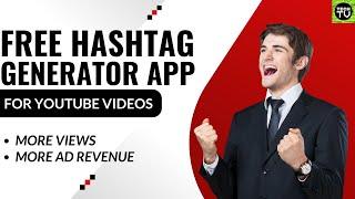 Best FREE AI YouTube Video Tag Generator App | How To Generate Hashtags For YouTube Videos